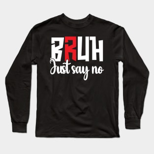 Just Say No - Anti-Drug Design Long Sleeve T-Shirt